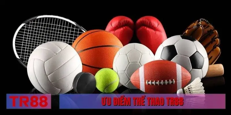Ưu điểm thể thao TR88